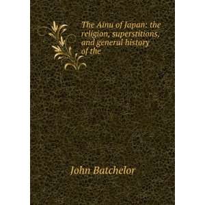   , superstitions, and general history of the . John Batchelor Books