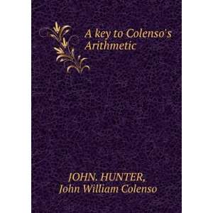   key to Colensos Arithmetic John William Colenso JOHN. HUNTER Books