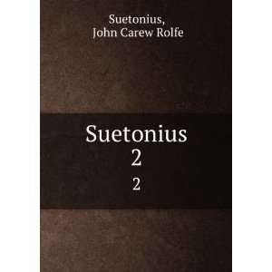 Suetonius. 2 John Carew Rolfe Suetonius Books