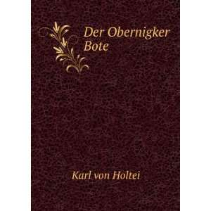  Der Obernigker Bote Karl von Holtei Books
