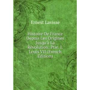   volution Ptie. I. Louis VII (French Edition) Ernest Lavisse Books