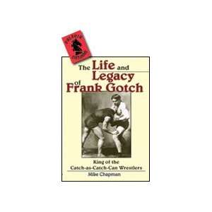    Life and Legacy of Frank Gotch Book by Mike Chapman