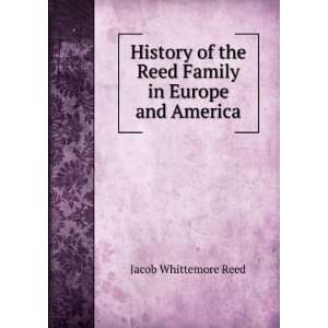   of the Reed Family in Europe and America Jacob Whittemore Reed Books