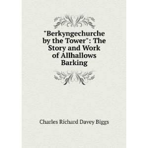   of Allhallows Barking Charles Richard Davey Biggs  Books