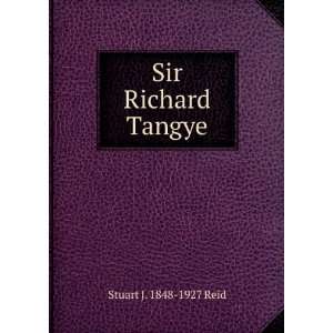  Sir Richard Tangye Stuart J. 1848 1927 Reid Books