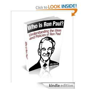 Who is Ron Paul? Understanding the Ideas and Policies of Ron Paul 