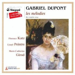 Gabriel Dupont Les Mélodies by Lionel Peintre, Marie Catherine Girod 