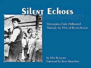 Silent Echoes Discovering Early Hollywood Through the Films of Buster 