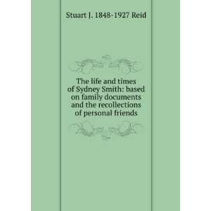The life and times of Sydney Smith based on family documents and the 