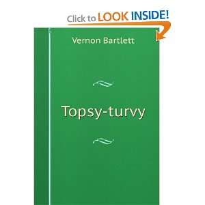 Topsy turvy Vernon Bartlett  Books