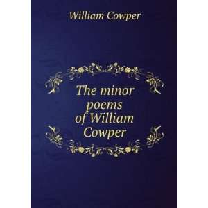  The minor poems of William Cowper William Cowper Books