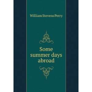  Some summer days abroad William Stevens Perry Books