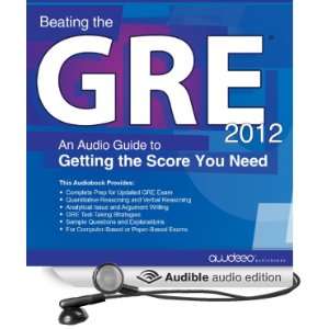  Beating the GRE 2012 An Audio Guide to Getting the Score 