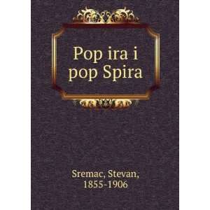  Pop ira i pop Spira Stevan, 1855 1906 Sremac Books