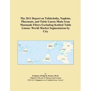 The 2011 Report on Tablecloths, Napkins, Placemats, and Table Linens 